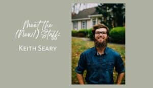 Meet the (New!) Staff: Keith Seary