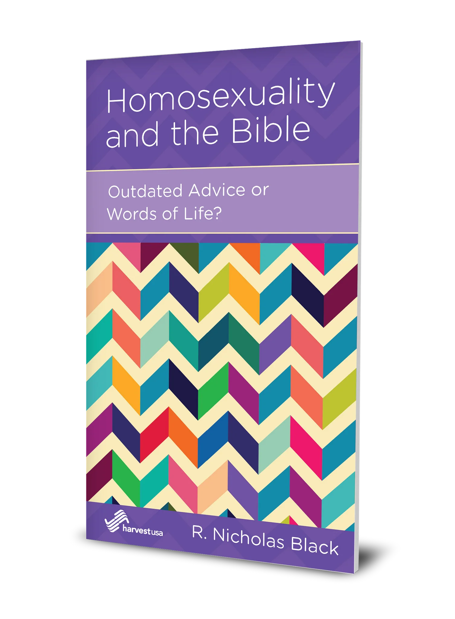 Homosexuality and the Bible: Outdated Advice or Words of Life? (Minibook)