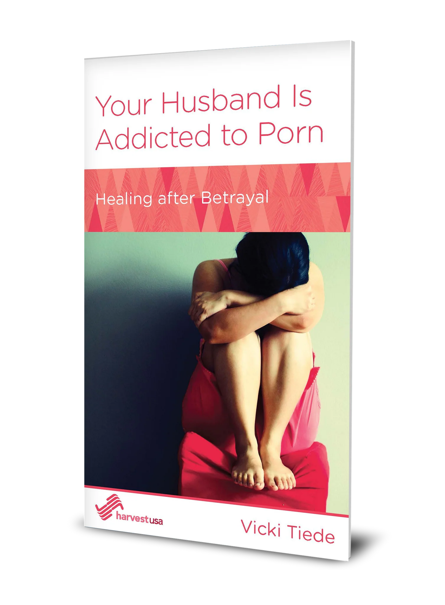 Your Husband Is Addicted to Porn: Healing After Betrayal (Minibook)